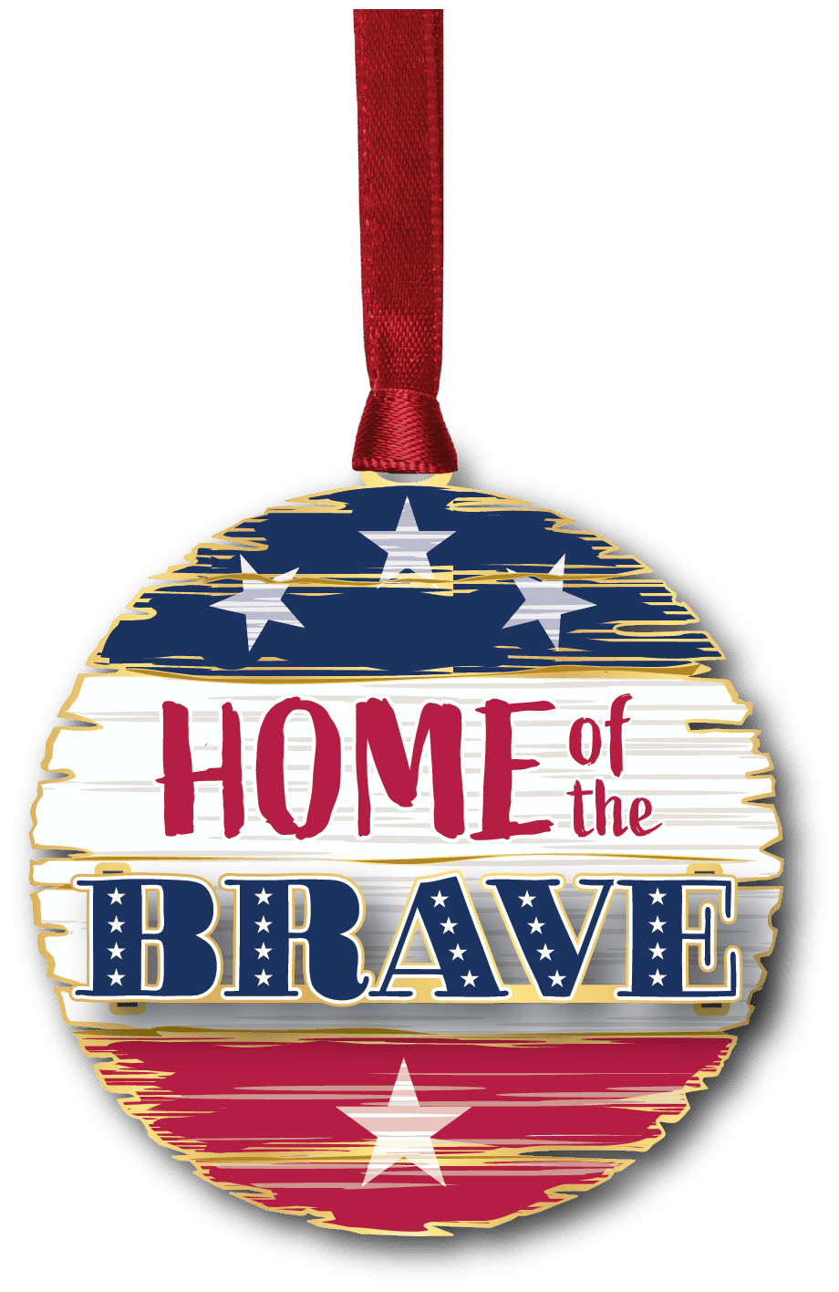 Patriotic ornament featuring distressed red, white, and blue wood plank styling with the phrase "Home of the Brave."