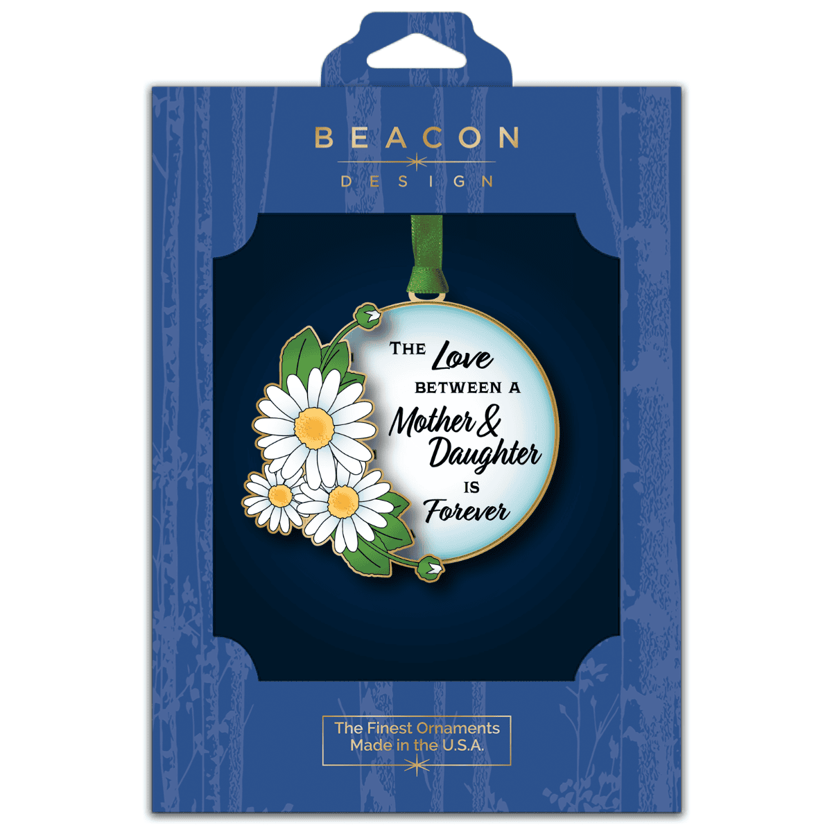 Ornament featuring daisies and leaves with the message “The Love Between a Mother & Daughter Is Forever,” displayed in Beacon Design retail packaging